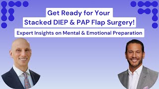 Preparing for Stacked DIEP & PAP Flap Surgery: Mental & Emotional Tips from Dr. Boutros & Dr. Dayan