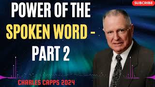 Charles Capps 2024 - Power of the Spoken Word - Part 2