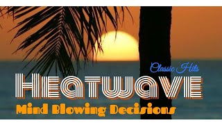 Heatwave – Mind Blowing Decisions.