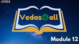 VYASA | Vedas4all | Module 12