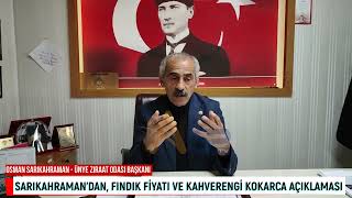 SARIKAHRAMAN'DAN, FINDIK FİYATI VE KAHVERENGİ KOKARCA AÇIKLAMASI