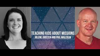 Connecting Kids With Missions | Phil Malcolm & Jolene Joosten