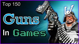 Top 150 - Guns In Games