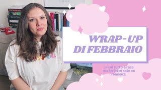 Wrap up di febbraio in cui tutto è rosa ma ho letto solo un romance!