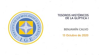 Webinar: Tesoros Históricos de la Glíptica I con D. Benjamín Calvo 13/10/2020