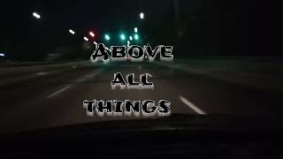 above all things