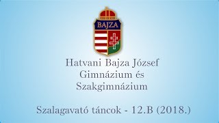 Szalagavató táncok - Bajza József Gimnázium 12.B (2018.)