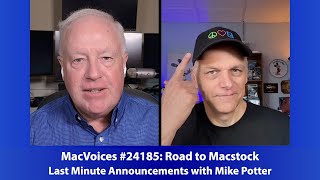 MacVoices #24185: Road to Macstock - Last Minute Announcements with Mike Potter