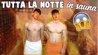 TUTTA la NOTTE in una SAUNA! *pericolosissimo*