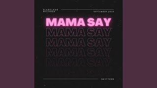 Mama Say