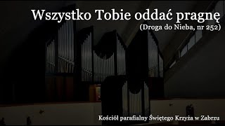 Wszystko Tobie oddać pragnę | Zabrze, Świętego Krzyża