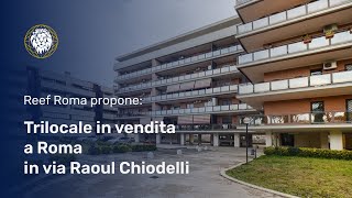 TRILOCALE in vendita in via Raoul Chiodelli a ROMA | REEF Immobiliare