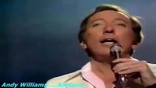 Andy Williams......Solitaire.