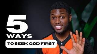 5 Ways To Seek God First