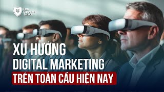 XU HƯỚNG DIGITAL MARKETING TRÊN TOÀN CẦU HIỆN NAY | Mr. Tony Dzung