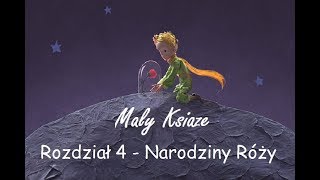 Mały Książę. Rozdział 4. Narodziny Róży.