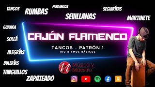 Tangos Patrón 1 ¿Cómo aprender a tocar el cajón flamenco? | Golpes Básicos [100 Ritmos Básicos]