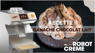 Recette Ganache Montée Chocolat Lait avec le Robot Crème Digital