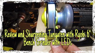 Ryobi 6" Bench Grinder with LED's Review - [Tungsten Grinder]