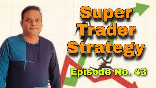 Super Trader Strategy l Episode No. 43 l