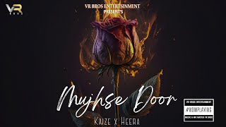 Mujhse Door (Official Video)  Kaize X Heera | New Song 2024 | Hindi Song 2024 | VR Bros