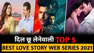 Top 5 Heart Touching Indian Web Series In Hindi 2021 | Best Love Story Web Series Hindi 2021