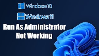 Fix Windows 11/10 Run As Administrator Not Working