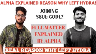 ALPHA EXPLAINED EVERYTHING WHY LEFT HYDRA& REPLY ON ALL ALLEGATIONS!ALPHA REPLY ON DYNAMO ALLEGATION