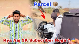 Kya Aaj 5k Subscriber Complete Ho Payega ? 🙄|| Important Parcel 📦 Aa Gya 🥳