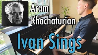 Ivan Sings - Aram Khachaturian (Kawai CA99)