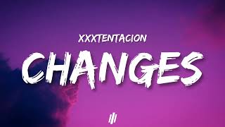 XXXTENTACION - Changes (Lyrics) @xxxtentacion