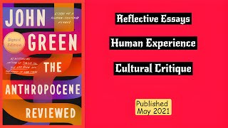 【Worth reading at least once】: The Anthropocene Reviewed, by John Green