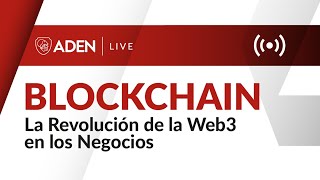 WEBINAR | Blockchain: La revolución de la web3 en los negocios