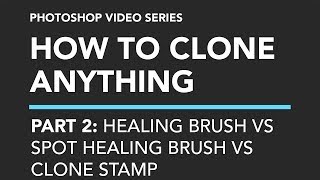 Explained: Clone Stamp VS Healing Brush (and Spot Healing) Tools In Photoshop