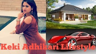 KEKI ADHIKARI LIFESTYLE || CARS || HOUSES || BOYFRIEND || EDUCATION ||FAMILY