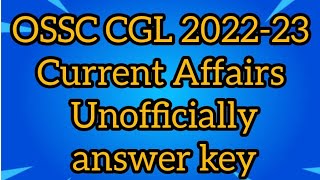 OSSC CGL 2022-23 Unofficially Current affairs Answer Key #OSSC,#OSSCCGL,#OSSC_CGL