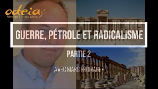 Guerre, pétrole et radicalisme 2/2