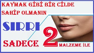 KAYMAK GİBİ BİR CİLT İÇİN MUTLAKA DENEYİN !! SADECE 2 MALZEME İLE KAYMAK GİBİ BİR CİLDE SAHİP OLUN