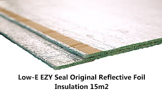 Low E EZY Seal Original Reflective Foil Insulation 15m2