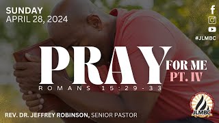 "Pray For Me Pt. 4" Pastor Robinson, 9:30am Service