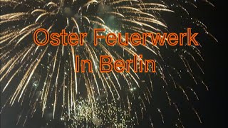 Fettes Oster Feuerwerk in Berlin 2024 🧨🎆