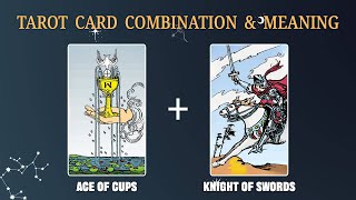 Ace of Cups & Knight of Swords 💡TAROT CARD COMBINATION AND MEANING