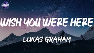 Lukas Graham - Wish You Were Here (Lyrics)