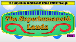 The Superhumanoid Lands Demo 1 Walkthrough