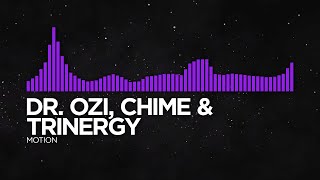 [Dubstep] - Dr. Ozi, Chime & Trinergy - Motion