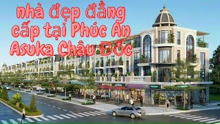 Nhà Phố Phúc An Asuka Châu Đốc đẹp lung linh || Ivan Tùng BĐS