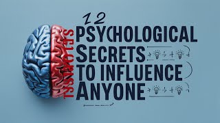 12 Psychological Secrets to Persuade Anyone