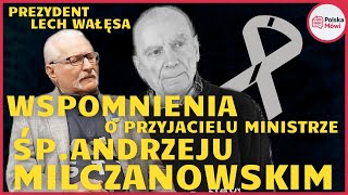 Wspomnienie Lecha Wałęsy o przyjacielu - Śp. Andrzeju Milczanowskim