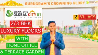 Signature Global City 81 |₹63 Lac 2/3 BHK Luxury Floors + Home Office + Terrace Garden, Gurgaon