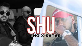 ENO X XATAR - SHU (Official Video)